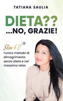   Dieta?... No, grazie! Slim4U, l'unico metodo di dimagrimento senza dieta e nel massimo relax