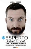   Esperto senza titolo. The Career Jumper: reinventarsi senza permesso