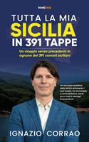   Tutta la mia Sicilia in 391 tappe. Un viaggio senza precedenti in ognuno dei 391 comuni siciliani