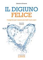   Il digiuno felice. Il segreto per essere più belli e più sani