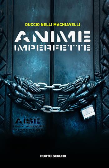 Anime imperfette - Duccio Nelli Machiavelli - Libro Porto Seguro 2022 | Libraccio.it