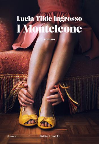 I Monteleone - Lucia Tilde Ingrosso - Libro Baldini + Castoldi 2023, I lemuri | Libraccio.it