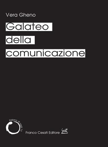 Galateo della comunicazione - Vera Gheno - Libro Cesati 2023, Italiano di oggi | Libraccio.it
