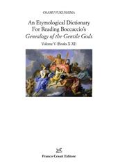 An etymological dictionary for reading Boccaccio's «Decameron». Vol. 5: Genealogy of the Gentile Gods. (Books X-XI)