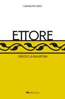   Ettore. L'eroe e la sua sposa