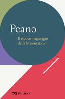 Peano. Il nuovo linguaggio della matematica