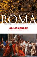   Giulio Cesare. Le guerre galliche e la dittatura