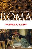   Caligola e Claudio. Follia e debolezza al potere
