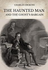 The haunted man and the ghost's Bargain. Ediz. critica
