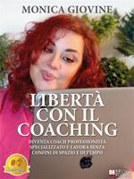   Libert&agrave; con il coaching. Diventa coach professionista specializzato e lavora senza confini di spazio e di tempo
