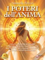   I poteri dell'anima. Una guida per scoprire i propri talenti nascosti per raggiungere consapevolezza e guarigione interiore
