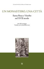 Un monastero una città. Santa Rosa e Viterbo nel XVII secolo. Atti del Convegno (Viterbo, 14-15 novembre 2020)