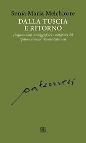 Dalla Tuscia e ritorno: cinquant'anni di viaggi fisici e metafisici del «pittore etrusco» Alessio Paternesi