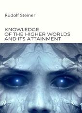 Knowledge of the higher worlds and its attainment