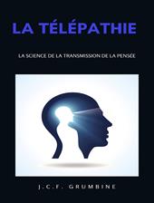 La télépathie, la science de la transmission de la pensée. Nuova ediz.