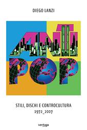 Antipop. Stili, dischi e controcultura 1972-2007