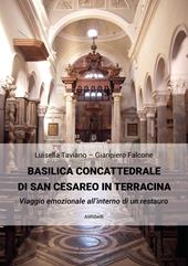 Basilica Concattedrale di San Cesareo in Terracina. Viaggio emozionale all'interno di un restauro
