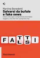   Salvarsi da bufale e fake news. Il libro che ogni complottista dovrebbe leggere, ma che non comprerà mai