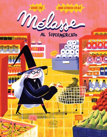 Melasse al supermercato. Ediz. a colori - Davide Calì, Anna Aparicio Català - Libro Edizioni Clichy 2023, Carrousel | Libraccio.it