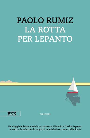 La rotta per Lepanto - Paolo Rumiz - Libro Bottega Errante Edizioni 2024, Camera con vista | Libraccio.it