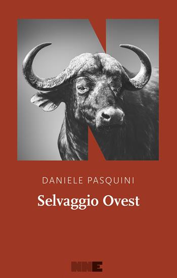 Selvaggio Ovest - Daniele Pasquini - Libro NN Editore 2024, La stagione | Libraccio.it
