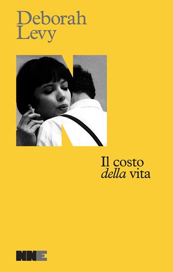Il costo della vita. Libro giallo - Deborah Levy - Libro NN Editore 2024 | Libraccio.it