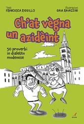 Ch'at vegna un azideint. 50 proverbi in dialetto modenese