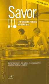 Savor. 37 traditional recipes from Modena. Memories, recipes and videos to pass down the culture of Modena's rezdore