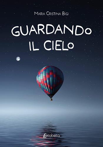Guardando il cielo - Maria Cristina Bigi - Libro EBS Print 2024 | Libraccio.it