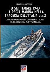 8 settembre 1943. La Regia Marina nella tragedia dell'Italia. Vol. 2