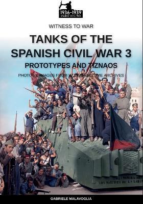 Tanks of the Spanish Civil War. Vol. 3: Prototypes and tiznaos - Gabriele Malavoglia - Libro Soldiershop 2024 | Libraccio.it