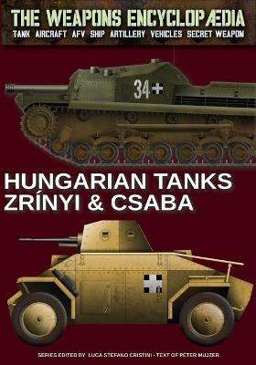 Hungarian 39/40 M. Csaba & 40/43 M. Zrínyi - Péter Mujzer - Libro Soldiershop 2024 | Libraccio.it