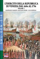   L'esercito della Repubblica di Venezia dal 1684 al 1796 - Vol. 1
