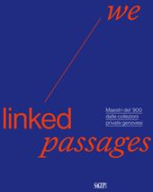 We linked passages. Maestri del ’900 dalle collezioni private genovesi