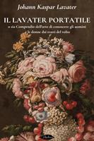 Il Lavater portatile o sia Compendio dell'arte di conoscere gli uomini e le donne dai tratti del volto