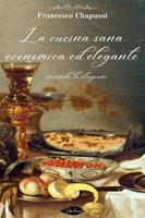   La cucina sana, economica ed elegante secondo le stagioni