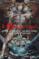 Il drago rosso. O l'arte di comandare agli spiriti celesti, aerei, terrestri, infernali