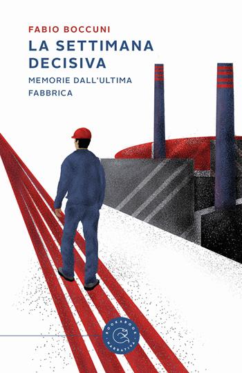 La settimana decisiva. Memorie dall'ultima fabbrica - Fabio Boccuni - Libro bookabook 2024, Narrativa | Libraccio.it