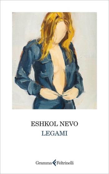 Legami - Eshkol Nevo - Libro Gramma Feltrinelli 2024 | Libraccio.it