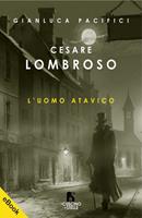 Cesare Lombroso - l'uomo atavico
