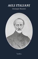   Agli italiani. Alcune pagine di Giuseppe Mazzini