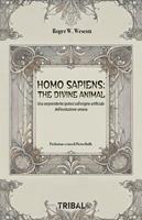 Homo sapiens: the divine animal. Anomalie biologico-comportamentali della nostra specie