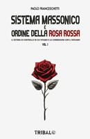 Sistema massonico e ordine della Rosa Rossa. Vol. 1
