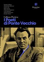I poeti di Ponte Vecchio. Collana poetica. Vol. 63