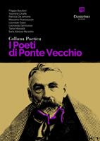 I poeti di Ponte Vecchio. Collana poetica. Vol. 74