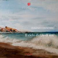   Eugenio Contatore. Il cielo dietro di noi