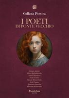   I poeti di Ponte Vecchio. Collana poetica. Ediz. 2025. Vol. 47