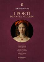   I poeti di Ponte Vecchio. Collana poetica. Vol. 57