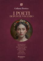   I poeti di Ponte Vecchio. Collana poetica. Ediz. 2025. Vol. 62