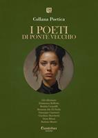   I poeti di Ponte Vecchio. Collana poetica. Vol. 81